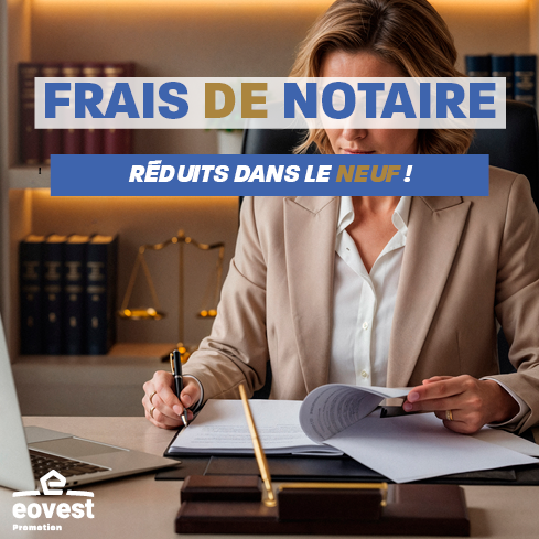 Frais de notaire réduits dans le neuf